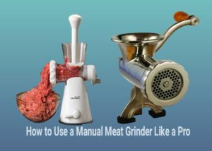 How to Use a Manual Meat Grinder like a PRO