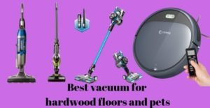 Best Vacuum For Hardwood Floors and Pets