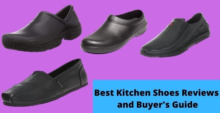 Best Kitchen Shoes Reviews and Buyer's Guide 2023